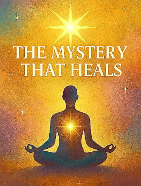 The Healing Mystery – The Path to the Harmony of Life